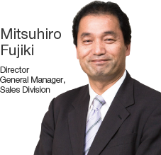 Mitsuhiro Fujiki Director General Manager, Sales Division